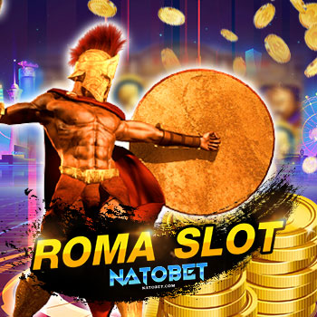 ROMA SLOT เกมสล็อตโรมัน เล่น SLOT ROMA รูปแบบใหม่ ทำเงินง่าย | NATOBET