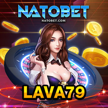 lava79 ผู้ให้บริการบาคาร่า สล็อต และเกมออนไลน์อีกมากมาย เล่นได้ไม่อั้น | NATOBET