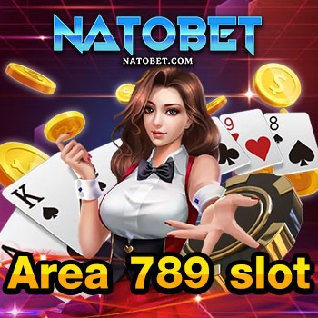 area 789 slot ค่ายเกมสล็อตออนไลน์ ได้เงินไว ที่สุดแห่งปี 2021 | NATOBET