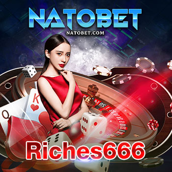 riches666 เว็บเกมสล็อตออนไลน์ อันดับ 1 ของเอเชีย เดิมพันง่าย ไม่มีขั้นต่ำ | NATOBET