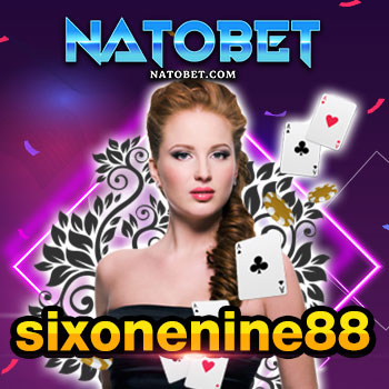 sixonenine88 เว็บไซต์หาเงินออนไลน์ แจกสูตรเทคนิคเล่นเกมฟรี รวยไว ได้เงินเร็ว | NATOBET