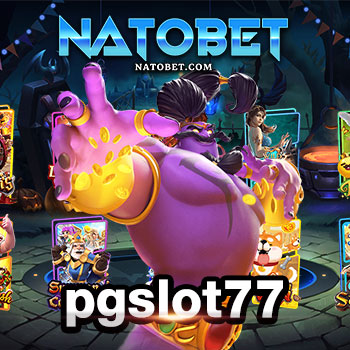 pgslot77 รวมสล็อตแตกง่าย จ่ายจริง สล็อตเว็บใหญ่ที่สุด | NATOBET