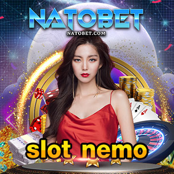 slot nemo สมัครเล่นสล็อตออนไลน์ รับเครดิตเล่นเกมฟรี 100% | NATOBET