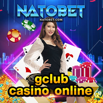 Gclub casino online เว็บเกมออนไลน์ ที่มอบความสนุกเพลิดเพลินกับบริการมากมาย ตลอด 24 ชม. | NATOBET