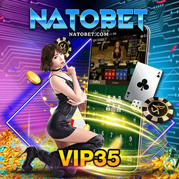 บริการเกมออนไลน์ vip35 เล่นเกมออนไลน์บนมือถือ บนเว็บไซต์ ที่ทันสมัยมากที่สุด | NATOBET