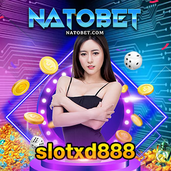 slotxd888 สล็อตเว็บตรง ได้เงินคืนบวกกำไร เกมสล็อตแตกบ่อย ฝาก-ถอนออโต้ | NATOBET