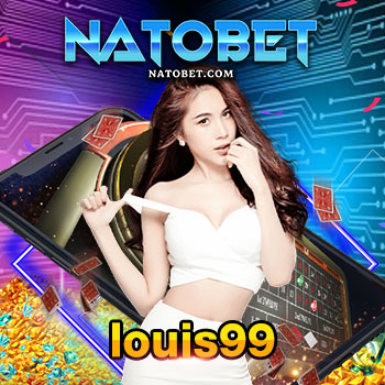 louis99 เว็บไซต์ บริการเกมออนไลน์ครบวงจร รวมบริการเกมทำเงินมากที่สุด เลือกได้ที่นี่ | NATOBET