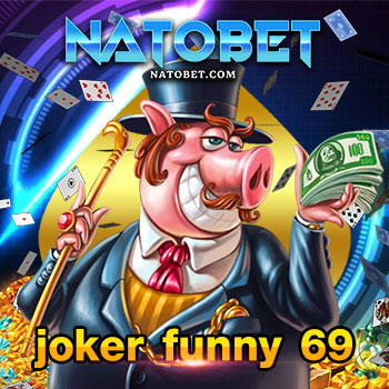 joker funny 69 บริการเกมออนไลน์ โบนัสแตกง่าย ฝาก ถอนไว ด้วยระบบอัตโนมัติ | NATOBET