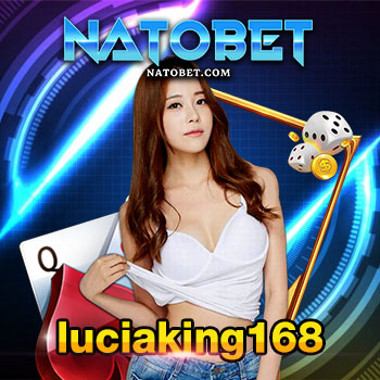 luciaking168 เว็บเกมออนไลน์ ฝากถอนไว รวมเกมใหม่ ได้เงินจริง | NATOBET