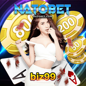 biz99 เว็บตรง เดิมพันเกมออนไลน์ครบจบในที่เดียว เล่นง่าย ฝากถอนไว | NATOBET