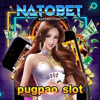 pugpao slot เว็บสล็อต เว็บตรง เล่นง่าย บนมือถือ ทุกระบบปฏิบัติการ | NATOBET