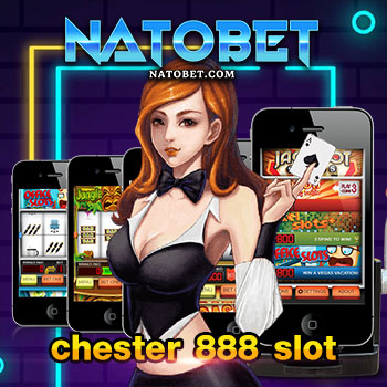 chester 888 slot เว็บรวมเกมสล็อตออนไลน์ ไม่มีเงื่อนไข ถอนได้แน่นอน | NATOBET