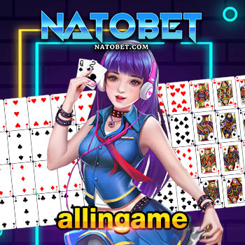 allingame เว็บตรง จัดใหญ่ นำเข้าเกมออนไลน์ ได้เงินเต็มๆ | NATOBET