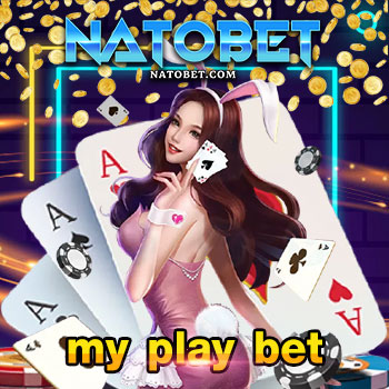 my play bet เว็บรวมบาคาร่าทุกค่าย เกมออนไลน์ สมัครง่าย แจกตังค์ ทุกวัน | NATOBET