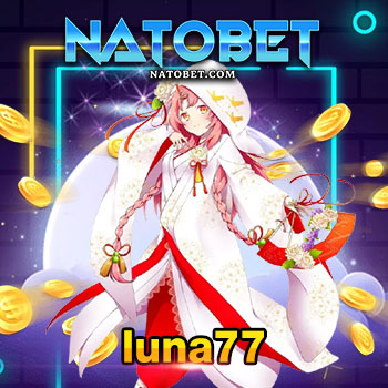 luna77 เว็บเกมออนไลน์ อันดับ 1 แหล่งรวมเกมทำเงิน เลือกเล่นเองได้ | NATOBET