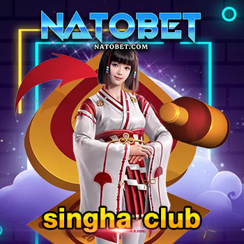 singha club บริการสล็อตและเกมออนไลน์บนเว็บตรง ที่มีความมั่นคงเรื่องการเงินมากที่สุด | NATOBET