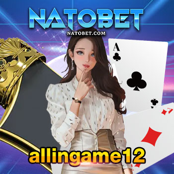 allingame12 รวมสล็อตทุกค่ายดัง จ่ายเงินเต็ม เล่นสล็อตเกมดัง ผ่านมือถือ พร้อมโอน | NATOBET