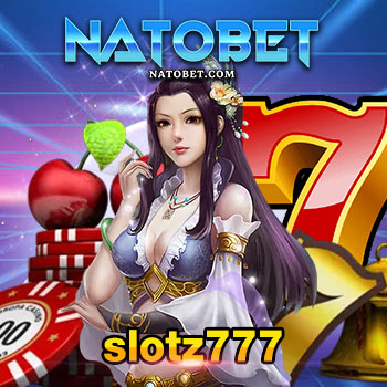 slotz777 เกมสล็อตออนไลน์ยอดนิยม ใหม่ล่าสุด เล่นง่าย จ่ายเงินทันใจ | NATOBET