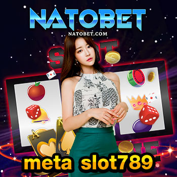 meta slot789 ทดลองเล่นสล็อต รวมค่าย บนเว็บตรง ฟรี ไม่มีค่าใช้จ่าย | NATOBET