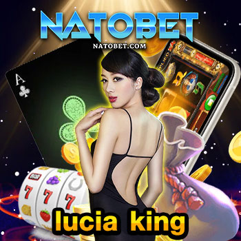 lucia king แนะนำ สล็อต เติม true wallet เล่นได้เงินจริง ไม่ผ่านเอเย่นต์ | NATOBET