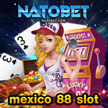 เว็บสล็อตออนไลน์ เล่นง่าย เข้าเล่น mexico 88 slot แค่สปิน ก็ได้เงินใช้ ง่ายนิดเดียว | NATOBET