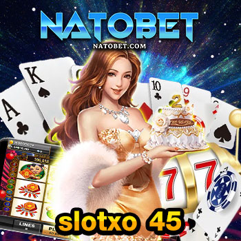 slotxo 45 สล็อตเว็บตรง เล่นสล็อตทุกค่าย เบทถูกที่สุด ทำเงินบนมือถือ ได้ทั้งวัน | NATOBET