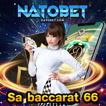 sa baccarat 66 เว็บตรง บริการเกมเยอะ เล่นง่าย ให้เลือกเล่นลุ้นเงินรางวัลเต็มที่ทุกวัน | NATOBET