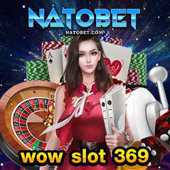 wow slot 369 รวมสล็อต เว็บดัง มีครบทุกค่าย สมัครง่าย ในเว็บเดียว | NATOBET