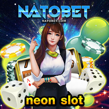 neon slot เว็บสล็อตค่ายใหญ่ เว็บตรง แจ็กพอตแตกง่าย ทำเงินได้จริง ไม่ต้องฝาก | NATOBET