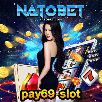 ทำความรู้จัก pay69 slot สล็อตเว็บใหญ่ เกมออนไลน์ น่าเล่น | NATOBET