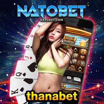 เล่น สล็อตรวมทุกค่าย กับ thanabet เว็บสล็อตตรง ไม่ผ่านเอเย่นต์ ฝาก-ถอน AUTO ทำเงินได้จริง | NATOBET