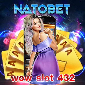 wow slot 432 รวมสล็อตเกมทุกระดับ สนุกง่าย ปลอดภัย เว็บสล็อตออนไลน์ ไม่ผ่านเอเย่นต์ | NATOBET