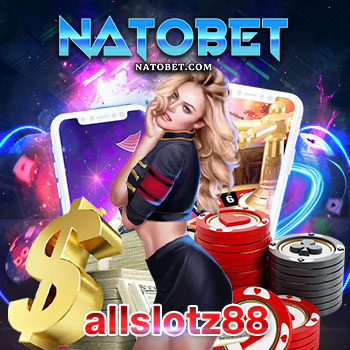 allslotz88 เว็บสล็อตออนไลน์ เว็บตรง เล่นง่าย ฝากถอน ด้วยระบบออโต้ รวดเร็วที่สุด | NATOBET