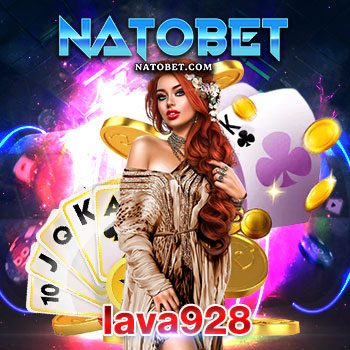 lava928 เว็บสล็อตออนไลน์ รวมเกมยอดฮิต โบนัสแตกทุกวัน เข้าเล่นได้ทุกที่ทุกเวลา | NATOBET