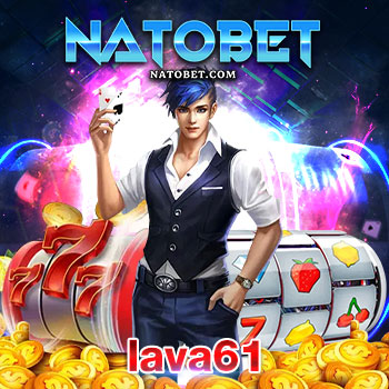 เว็บสล็อตสายตรง lava61 ทดลองเล่นฟรี เกมสล็อตแตกง่าย ไม่ผ่านเอเย่นต์ | NATOBET