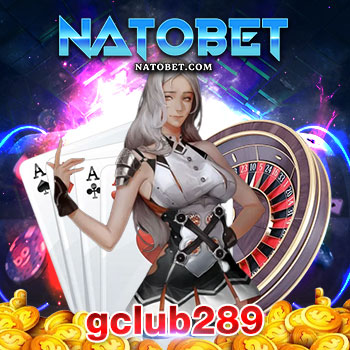 เว็บเกมออนไลน์ครบวงจร gclub289 เว็บใหญ่ จ่ายจริง เว็บตรง มีทุกเกม ที่ต้องการ | NATOBET