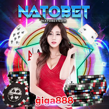 giga888 เว็บเกมออนไลน์ ฝาก-ถอนเงินไว ได้เงินจริง ไม่มีโกง | NATOBET