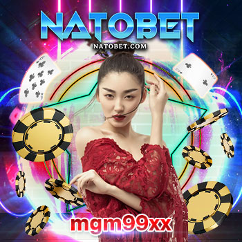 mgm99xx เว็บตรง ไม่ผ่านเอเย่นต์ ปลอดภัย 100% เล่นสนุกไม่มีขั้นต่ำ | NATOBET