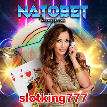 slotking777 สุดยอดเว็บสล็อตเว็บตรง แตกง่าย เล่นสนุกทุกค่าย ได้เงินจริง | NATOBET