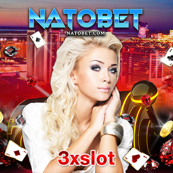 3xslot สล็อตออนไลน์ แจกหนักที่สุด เล่นง่าย ได้เงินจริง ฝาก-ถอน Auto | NATOBET