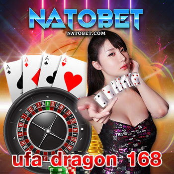 ufa dragon 168 เว็บเดิมพันที่ดีที่สุด ฝาก-ถอนไว AUTO ไม่มีขั้นต่ำ แจกโบนัสฟรีไม่อั้น | NATOBET