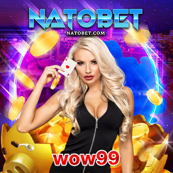 เล่นบาคาร่า wow99 พร้อมแนะนำวิธีการเล่นเดินเงินบาคาร่าให้ได้เงินเยอะๆ | NATOBET