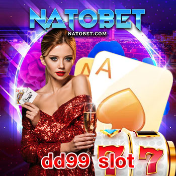 dd99 slot เว็บเกมออนไลน์ได้เงินจริง บริการเกมแบบครบวงจร เล่นง่าย แจกโบนัสไม่อั้น | NATOBET