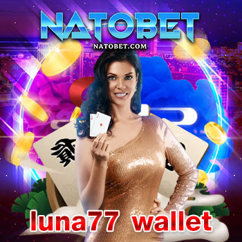 luna77 wallet สล็อตเว็บใหญ่ เว็บตรง ฝาก ถอน มั่นคง โอนเงินผ่านวอเลทได้ | NATOBET