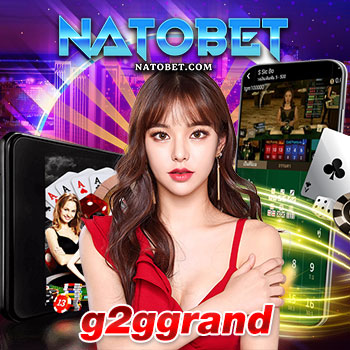 g2ggrand เว็บสล็อต ไม่ผ่านเอเย่นต์ สล็อตแตกง่าย เกมใหม่ล่าสุดแห่งปี | NATOBET