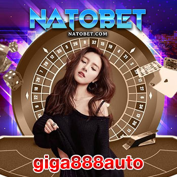 giga888auto เว็บเล่น สล็อตได้เงินจริง สมัครสมาชิก รับโปรโมชั่น สำหรับมือใหม่ | NATOBET