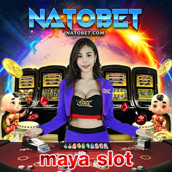 maya slot เว็บสล็อตเกมเยอะเล่นเพลิน สนุกง่าย ทำเงินได้จริง บนเว็บตรงแตกทุกวัน | NATOBET