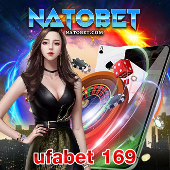 ufabet 169 สุดยอดเว็บสล็อตออนไลน์ แจกโบนัส 100% ทุกครั้ง ที่ฝากเงิน | NATOBET