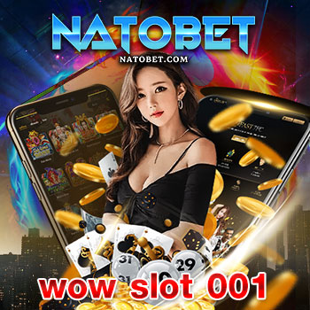 wow slot 001 สล็อต บาคาร่า เกมออนไลน์ ฝาก-ถอน 10 วินาที | NATOBET