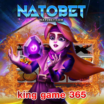 king game 365 เว็บรวมเกมสล็อตออนไลน์ เล่นง่าย โบนัสแตกบ่อย แจกฟรีเครดิต | NATOBET